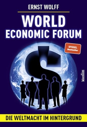 Wolff, Ernst. World Economic Forum - Die Weltmacht im Hintergrund. Klarsicht Verlag, 2022.