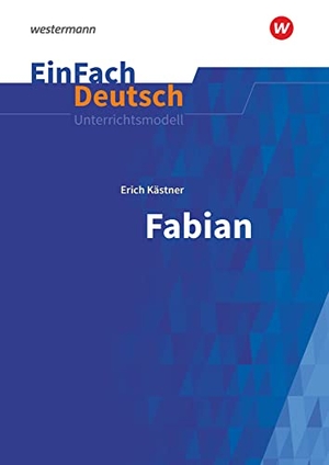 Kästner, Erich / Stefan Volk. Fabian: Die Geschichte eines Moralisten. EinFach Deutsch Unterrichtsmodelle. Schoeningh Verlag, 2019.