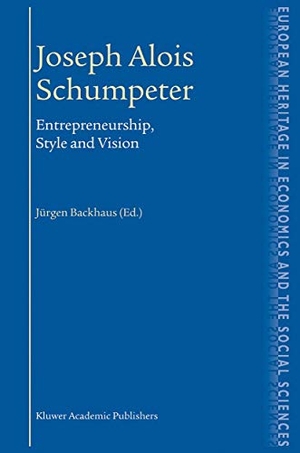 Backhaus, Jürgen G. Joseph Alois Schumpeter - Entrepreneurship, Style and Vision. Springer Nature Singapore, 2003.