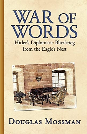 Mossman, Douglas. War of Words - Hitler's Diplomatic Blitzkrieg. iUniverse, 2010.