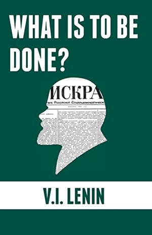 Lenin, Vladimir Ilyich. What is to be done? - Burning Questions of Our Movement. Wellred, 2018.