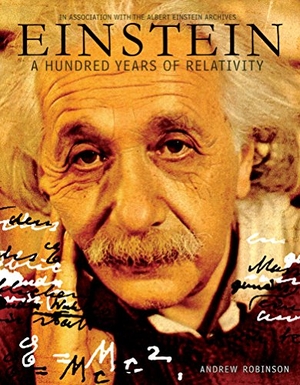 Robinson, Andrew. Einstein - A Hundred Years of Relativity. Abrams Books, 2005.