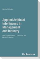 Applied Artificial Intelligence in Management and Industry