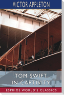 Tom Swift in Captivity (Esprios Classics)