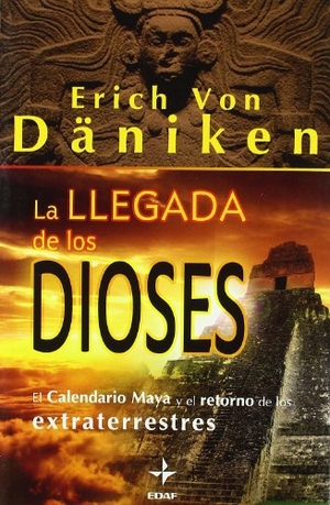 Däniken, Erich Von / Andrés Guijarro Araque. La llegada de los dioses : el calendario maya y el retorno de los extraterrestres. Editorial Edaf, S.L., 2011.