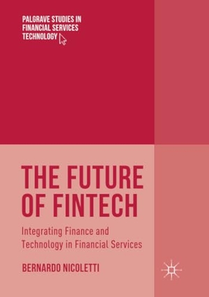Nicoletti, Bernardo. The Future of FinTech - Integrating Finance and Technology in Financial Services. Springer International Publishing, 2018.