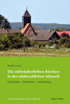Friske, Matthias. Die mittelalterlichen Kirchen in der südwestlichen Altmark - Geschichte - Architektur - Ausstattung. Lukas Verlag, 2023.