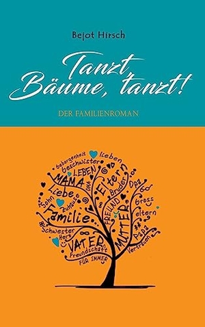 Hirsch, Bejot. Tanzt, Bäume, tanzt! - Der Familienroman. tredition, 2019.