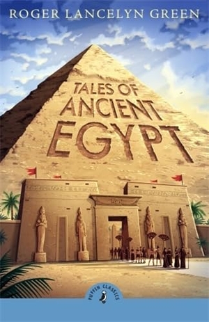 Green, Roger Lancelyn. Tales of Ancient Egypt. Penguin Books Ltd (UK), 2025.