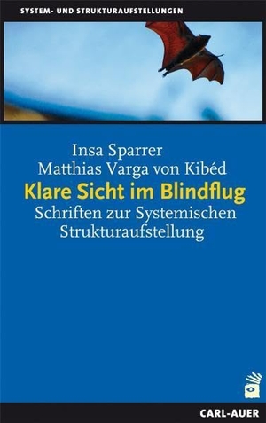 Varga von Kibéd, Matthias / Insa Sparrer. Klare Sicht im Blindflug - Schriften zur Systemischen Strukturaufstellung. Auer-System-Verlag, Carl, 2010.