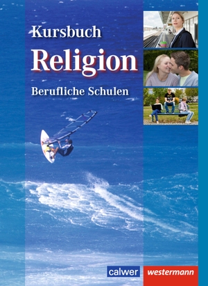 Kursbuch Religion Berufliche Schulen. Schülerband. Westermann Berufl.Bildung, 2013.