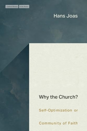 Joas, Hans. Why the Church? - Self-Optimization or Community of Faith. Stanford University Press, 2024.