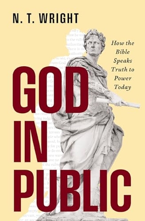 Wright, N T. God in Public - How the Bible Speaks Truth to Power Today. Zondervan, 2025.
