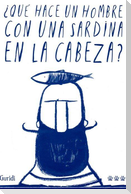 ¿Qué hace un hombre con una sardina en la cabeza?