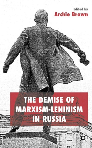 Brown, A. (Hrsg.). The Demise of Marxism-Leninism in Russia. Springer, 2004.