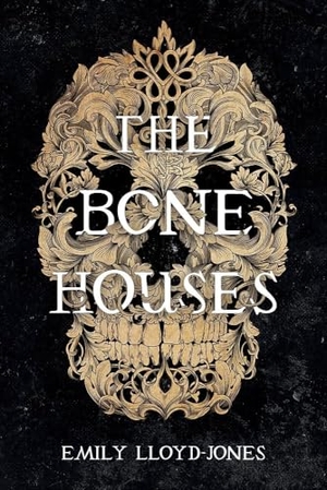 Lloyd-Jones, Emily. The Bone Houses. Hachette Book Group, 2020.
