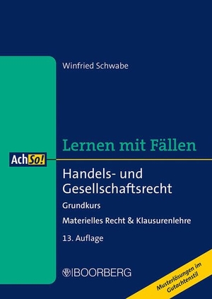 Schwabe, Winfried. Handels- und Gesellschaftsrecht - Grundkurs - Materielles Recht & Klausurenlehre, Lernen mit Fällen. Boorberg, R. Verlag, 2026.