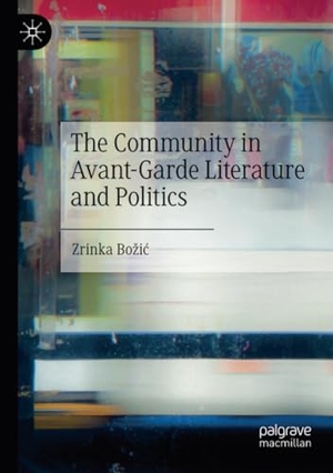 Bo¿i¿, Zrinka. The Community in Avant-Garde Literature and Politics. Springer International Publishing, 2023.
