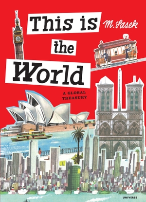 Sasek, Miroslav. This Is the World: A Global Treasury. Rizzoli International Publications, 2014.