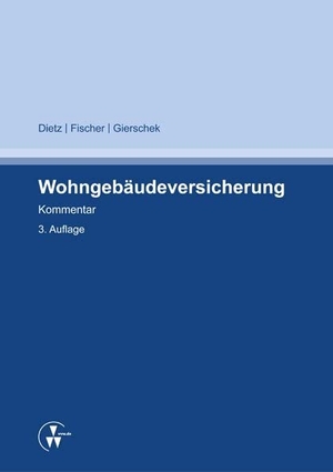 Dietz, Horst / Fischer, Sven et al. Wohngebäudeversicherung. VVW-Verlag Versicherungs., 2014.
