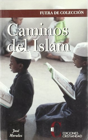 Morales, José. Caminos del islam. Ediciones Cristiandad S.A., 2006.