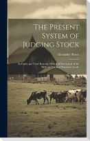 The Present System of Judging Stock: Its Faults and Their Remedy: With Full Description of the Different Points of Shorthorn Cattle