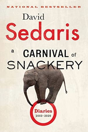 Sedaris, David. A Carnival of Snackery - Diaries (2003-2020). Little Brown and Company, 2022.