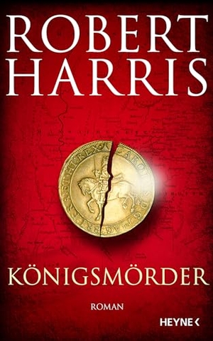 Harris, Robert. Königsmörder - Roman. Heyne Verlag, 2022.