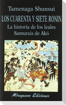 Los cuarenta y siete ronin : la historia de los leales samuráis de Akó