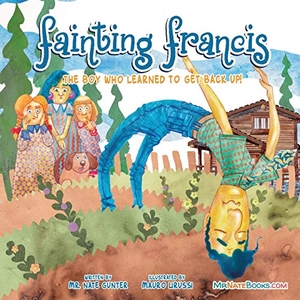 Gunter. Fainting Francis - The boy who learned to get back up!. Tgjs Publishing, 2020.