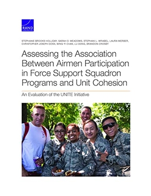 Holliday, Stephanie Brooks / Meadows, Sarah O et al. Assessing the Association Between Airmen Participation in Force Support Squadron Programs and Unit Cohesion - An Evaluation of the Unite Initiative. RAND Corporation, 2022.