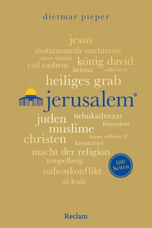 Pieper, Dietmar. Jerusalem. 100 Seiten - Die Heilige Stadt verstehen: 5000 Jahre Geschichte, drei Weltreligionen und der Nahostkonflikt. Reclam Philipp Jun., 2026.