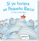 Si yo tuviera un Pequeno Barco/ If I had a Little Boat (Bilingual Spanish English Edition)