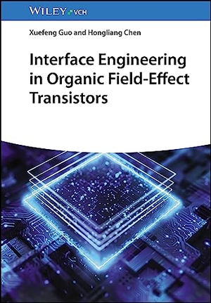 Guo, Xuefeng / Hongliang Chen. Interface Engineering in Organic Field-Effect Transistors. Wiley-VCH GmbH, 2023.