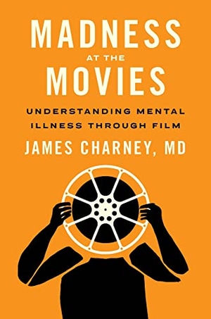Charney, James. Madness at the Movies - Understanding Mental Illness through Film. Johns Hopkins University Press, 2023.