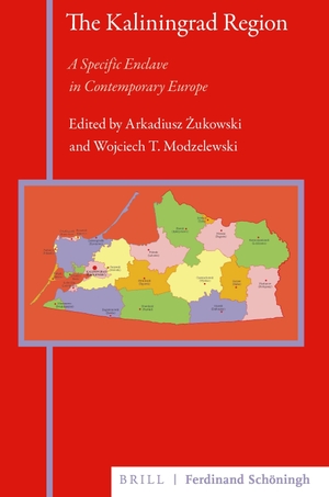 Zukowski, Arkadiusz (Hrsg.). The Kaliningrad Region - A Specific Enclave in Contemporary Europe. Brill I  Schoeningh, 2021.