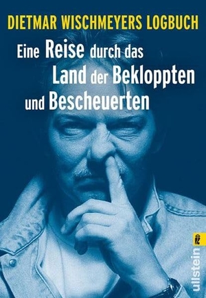 Wischmeyer, Dietmar. Eine Reise durch das Land der Bekloppten und Bescheuerten - Dietmar Wischmeyers Logbuch. Ullstein Taschenbuchvlg., 1997.
