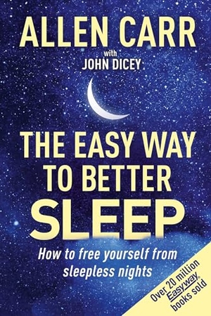 Carr, Allen / John Dicey. Allen Carr's Easy Way to Better Sleep - How to Free Yourself from Sleepless Nights. Arcturus Publishing, 2022.