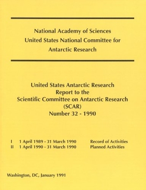 National Research Council / Division On Earth And Life Studies et al. The United States Antarctic Research Report to the Scientific Committee on Antarctic Research (Scar) - Number 32 - 1990. National Academies Press, 1991.