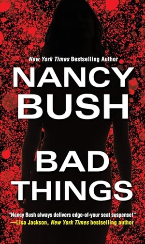 Bush, Nancy. Bad Things. Kensington Publishing, 2019.