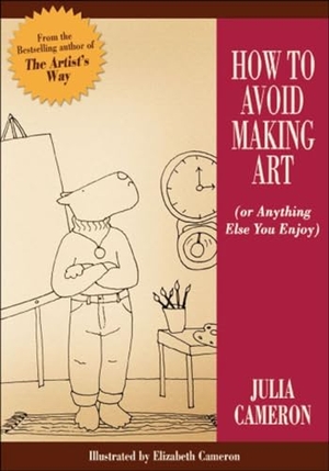 Cameron, Julia. How to Avoid Making Art (Or Anything Else You Enjoy). Penguin Random House LLC, 2005.