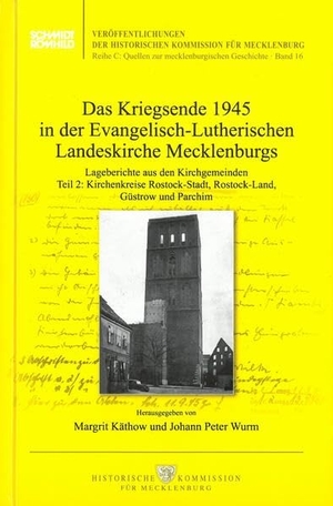 Käthow, Margrit / Johann Peter Wurm (Hrsg.). Das Kriegsende 1945 in der Evangelisch-Lutherischen Landeskirche Mecklenburgs - Lageberichte aus den Kirchengemeinden. Teil 2: Kirchenkreise Rostock-Stadt, Rostock-Land, Güstrow und Parchim. Schmidt - Roemhild, 2023.