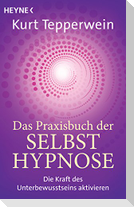 Das Praxisbuch der Selbsthypnose