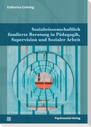 Sozialwissenschaftlich fundierte Beratung in Pädagogik, Supervision und Sozialer Arbeit