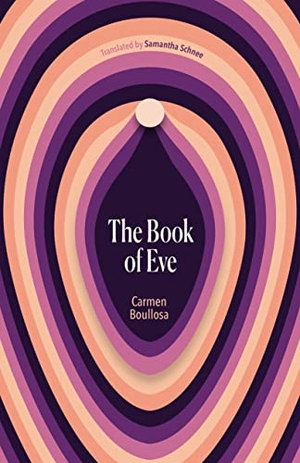 Boullosa, Carmen. The Book of Eve. Deep Vellum Publishing, 2023.