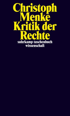 Christoph Menke. Kritik der Rechte. Suhrkamp, 2018.