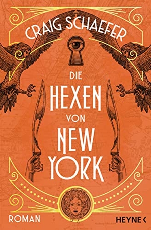 Schaefer, Craig. Die Hexen von New York - Roman. Heyne Taschenbuch, 2023.
