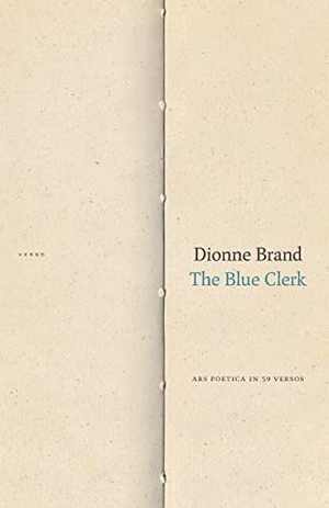 Brand, Dionne. The Blue Clerk - Ars Poetica in 59 Versos. Duke University Press, 2022.
