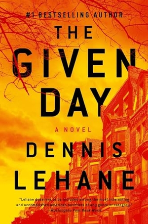 Lehane, Dennis / Dennis Lehane. Given Day, The. HarperCollins, 2020.