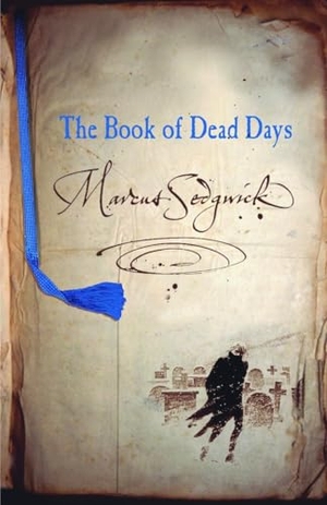 Sedgwick, Marcus. The Book of Dead Days. Penguin Random House LLC, 2006.